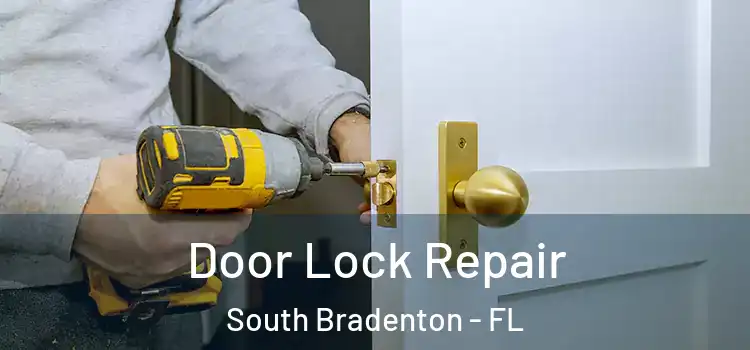 Door Lock Repair South Bradenton - FL