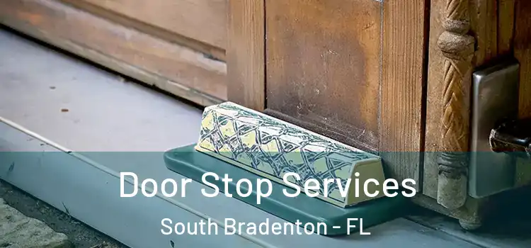Door Stop Services South Bradenton - FL