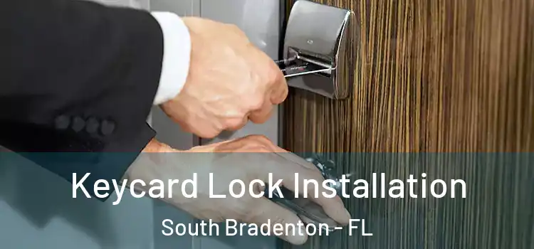 Keycard Lock Installation South Bradenton - FL