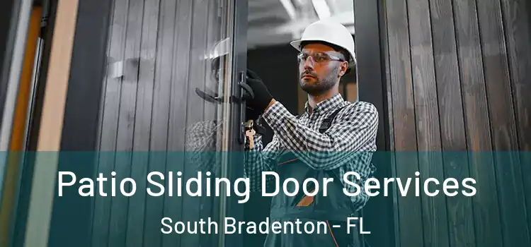 Patio Sliding Door Services South Bradenton - FL